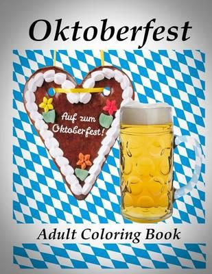 Adult Coloring Book: Oktoberfest - Coloring Book for Relax