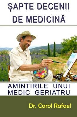 Sapte Decenii de Medicina: Amintirile Unui Medic Geriatru