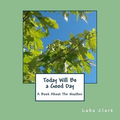 Today Will Be a Good Day: A Book about the Weather