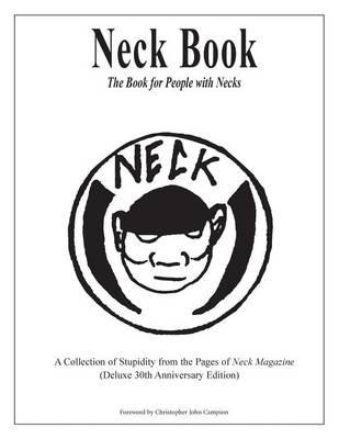 Neck Book: The Book for People with Necks: A Collection of Stupidity from the Pages of Neck Magazine (Deluxe 30th Anniversary Edition)