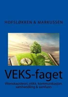 VEKS faget: En innføring i vitenskapsteori, etikk & moral, kommunikasjon, samhandling & samfunn