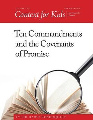 Context For Kids: Ten Commandments and the Covenants of Promise