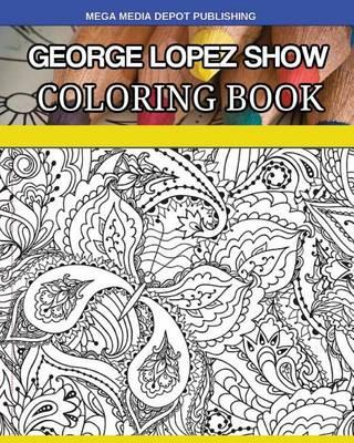 George Lopez Show Coloring Book