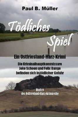 Toedliches Spiel: Ein Ostfriesland-Harz-Krimi