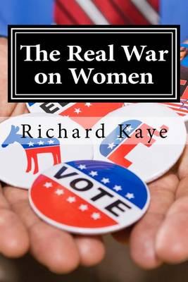 The Real War on Women: A pro-life look at pro-choice rhetoric and propoganda