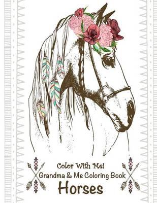 Color With Me! Grandma & Me Coloring Book: Horses