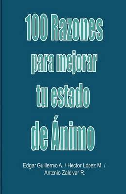 100 Razones Para Mejorar Tu Estado de Animo: Libro de Autoayuda