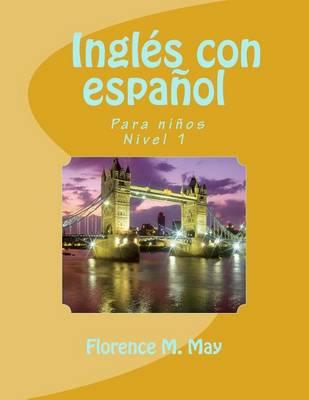 Ingles Con Espanol. English with Spanish: Para Ninos, Nivel 1