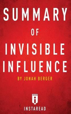 Summary of Invisible Influence: By Jonah Berger - Includes Analysis