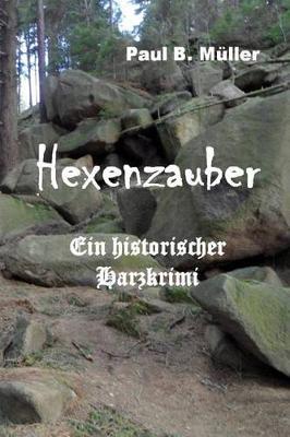 Hexenzauber: Ein historischer Harzkrimi
