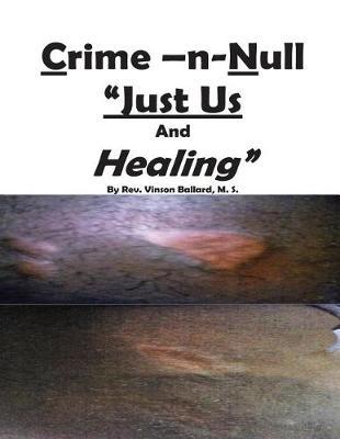 "Crime -N-Null ""Just Us"" And Healing?"