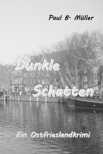 Dunkle Schatten: Ein Ostfrieslandkrimi