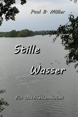 Stille Wasser: Ein Ostfrieslandkrimi