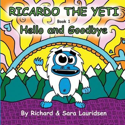 Ricardo the Yeti: Hello and Goodbye