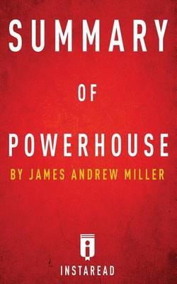 Summary of Powerhouse: By James Andrew Miller - Includes Analysis