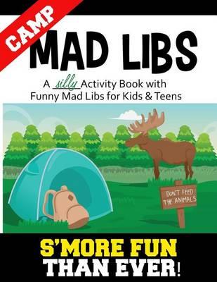 Camp Mad Libs: S'More Fun Than Ever!: A Silly Activity Book with Funny Mad Libs for Kids & Teens