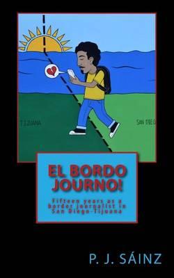 El Bordo Journo!: Fifteen years as a border journalist in San Diego-Tijuana