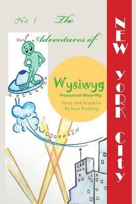 The Adventures of WYSIWYG (Wissy-Wig): A child's first and fun introduction into space travel that provides a wonderful and fun story to delight and teach at the same time.