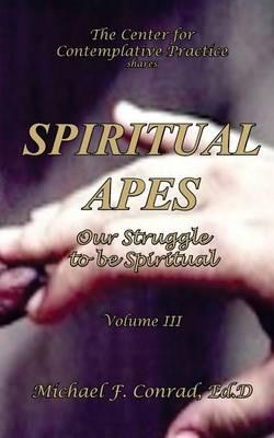 Spiritual Apes: The Struggle to be Spiritual