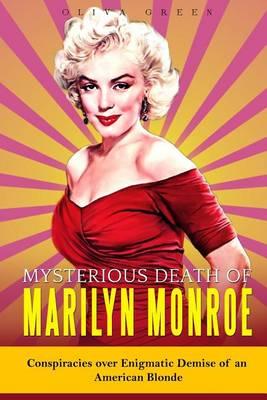 Mysterious Death of Marilyn Monroe: Conspiracies Over Enigmatic Demise of an American Blonde