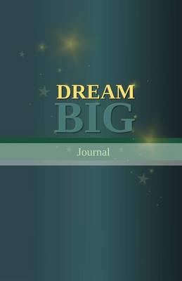 Dream Big Journal: Inspirational Soft Cover Notebook 100-Page Lined Writing Journal