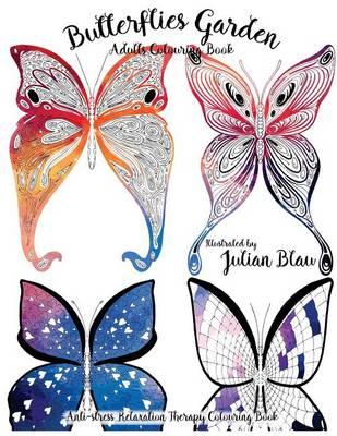 Butterflies Garden: Anti-Stress Relaxation Therapy Coloring Book (for Adults and Children's)