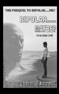 Bipolar.....Maybe? (Volume One)