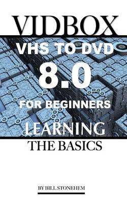 VIDBOX VHS to DVD 8.0 for Beginners: The Basics