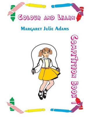 Colour and Learn: Colouring Competition Book 1