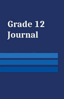 Grade 12 Journal: School Age Notebook for Students Grade Twelve