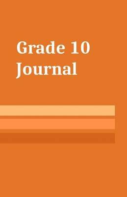 Grade 10 Journal: School Age Notebook for Students Grade Ten