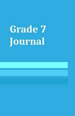 Grade 7 Journal: School Age Notebook for Students Grade Seven