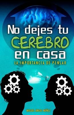 No Dejes Tu Cerebro En Casa: La Importancia de Pensar
