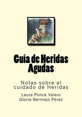 Guia de Heridas Agudas: Notas Sobre El Cuidado de Heridas