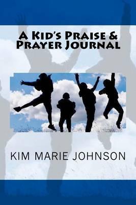 A Kid's Praise & Prayer Journal