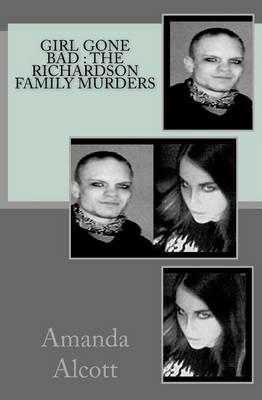 Girl Gone Bad: The Richardson Family Murders