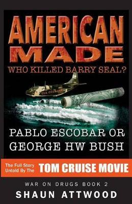 American Made: Who Killed Barry Seal? Pablo Escobar or George HW Bush