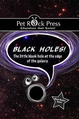 BLACK HOLES! The little black hole at the edge of the galaxy.