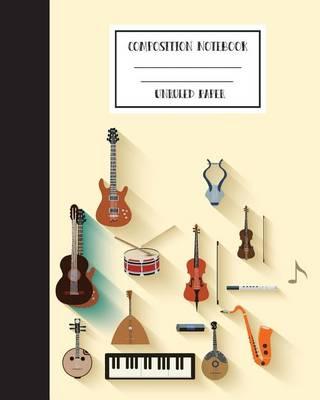 Unruled Paper Composition Notebook 8  x 10 ,120 Pages, String Music Instrument: Composition Notebook for College School/Teacher/Office/Student