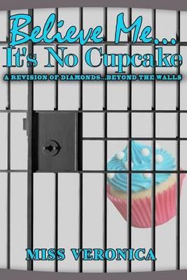 Believe Me...It's No Cupcake