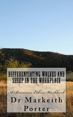 Differentiating Wolves and Sheep in the Workplace: A Business Ethics Workbook