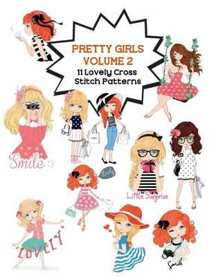 Pretty Girls, Volume 2: 11 Lovely Cross Stitch Patterns