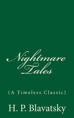 Nightmare Tales (A Timeless Classic): By H. P. Blavatsky