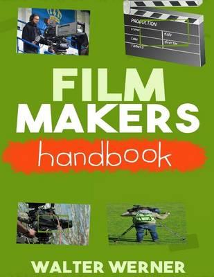 Film Makers Handbook: Create A feature Film On a Limited Budget