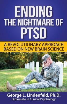 Ending the Nightmare of Ptsd: A Revolutionary Approach Based on New Brain Science