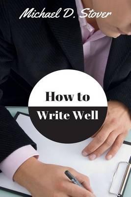 How to Write Well