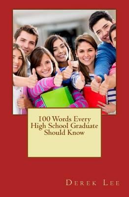 100 Words Every High School Graduate Should Know