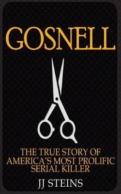 Gosnell: The True Story of America's Most Prolific Serial Killer