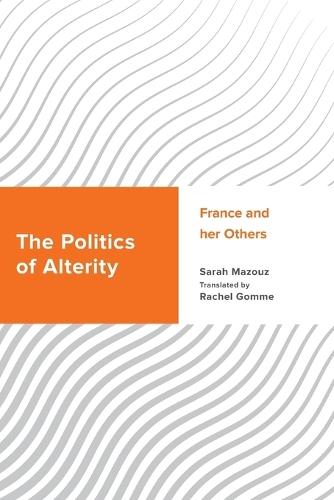 The Politics of Alterity: France and her Others