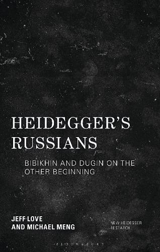 Heidegger's Russians: Bibikhin and Dugin on the Other Beginning
